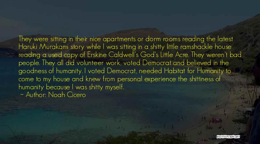 Noah Cicero Quotes: They Were Sitting In Their Nice Apartments Or Dorm Rooms Reading The Latest Haruki Murakami Story While I Was Sitting