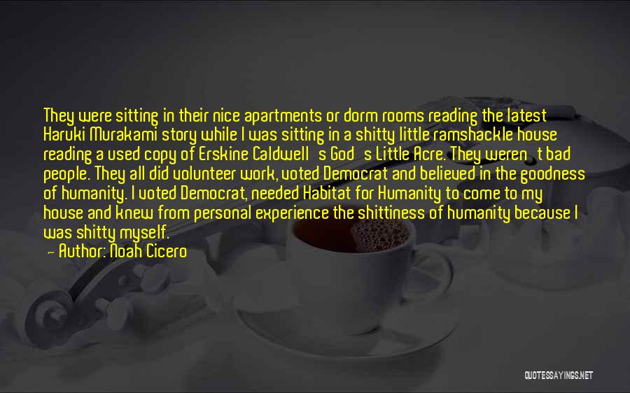 Noah Cicero Quotes: They Were Sitting In Their Nice Apartments Or Dorm Rooms Reading The Latest Haruki Murakami Story While I Was Sitting