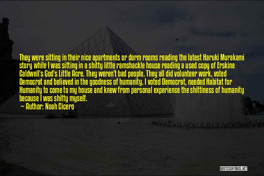 Noah Cicero Quotes: They Were Sitting In Their Nice Apartments Or Dorm Rooms Reading The Latest Haruki Murakami Story While I Was Sitting