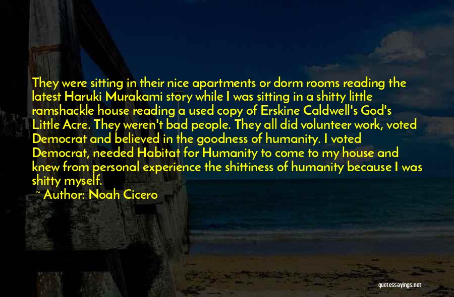 Noah Cicero Quotes: They Were Sitting In Their Nice Apartments Or Dorm Rooms Reading The Latest Haruki Murakami Story While I Was Sitting