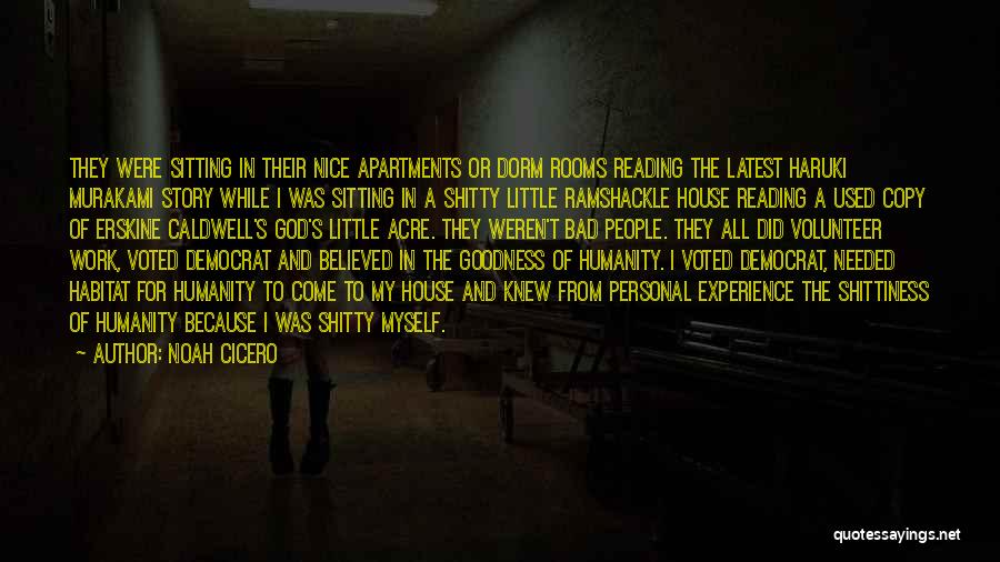 Noah Cicero Quotes: They Were Sitting In Their Nice Apartments Or Dorm Rooms Reading The Latest Haruki Murakami Story While I Was Sitting