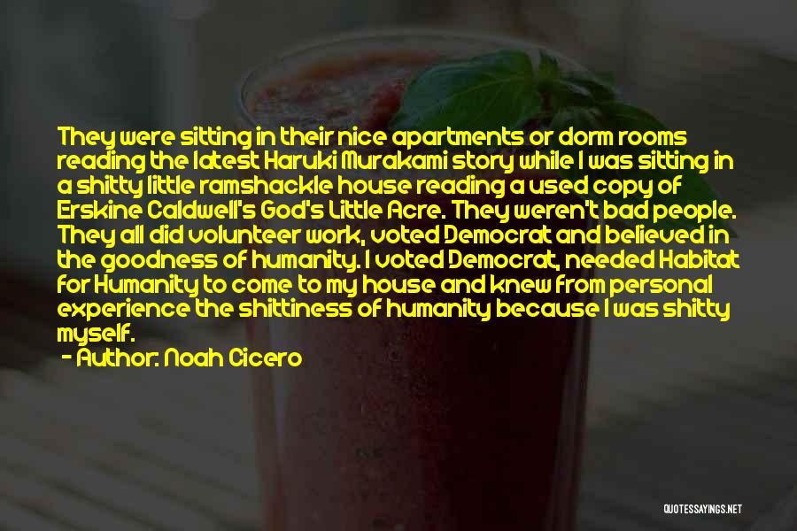 Noah Cicero Quotes: They Were Sitting In Their Nice Apartments Or Dorm Rooms Reading The Latest Haruki Murakami Story While I Was Sitting