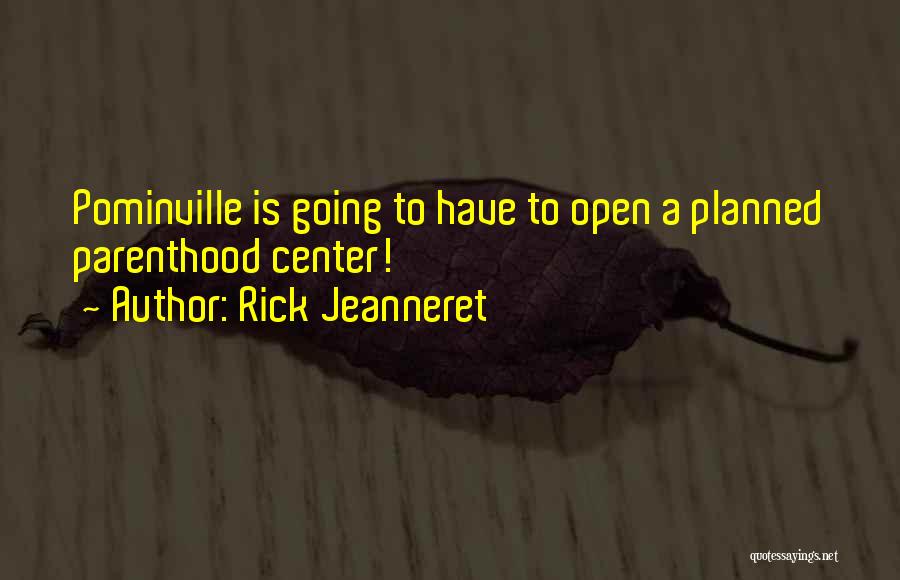 Rick Jeanneret Quotes: Pominville Is Going To Have To Open A Planned Parenthood Center!