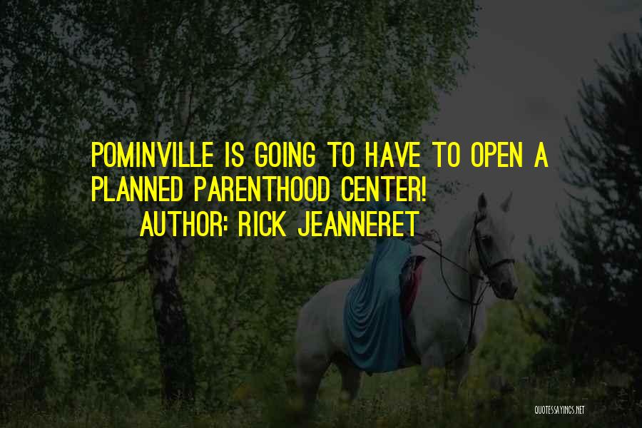 Rick Jeanneret Quotes: Pominville Is Going To Have To Open A Planned Parenthood Center!