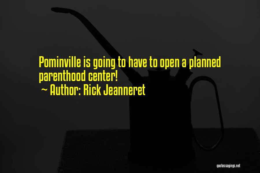 Rick Jeanneret Quotes: Pominville Is Going To Have To Open A Planned Parenthood Center!