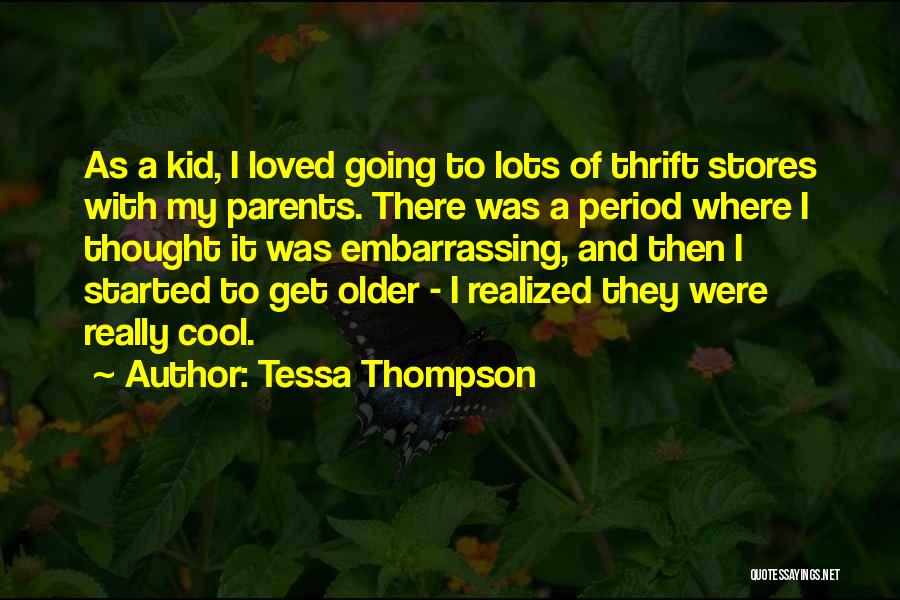 Tessa Thompson Quotes: As A Kid, I Loved Going To Lots Of Thrift Stores With My Parents. There Was A Period Where I