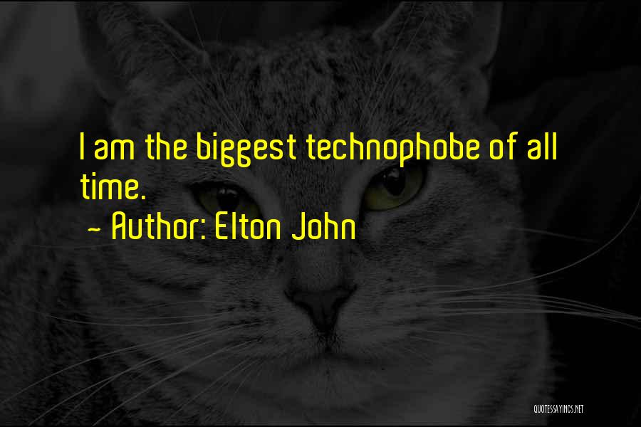 Elton John Quotes: I Am The Biggest Technophobe Of All Time.