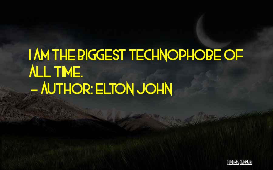 Elton John Quotes: I Am The Biggest Technophobe Of All Time.