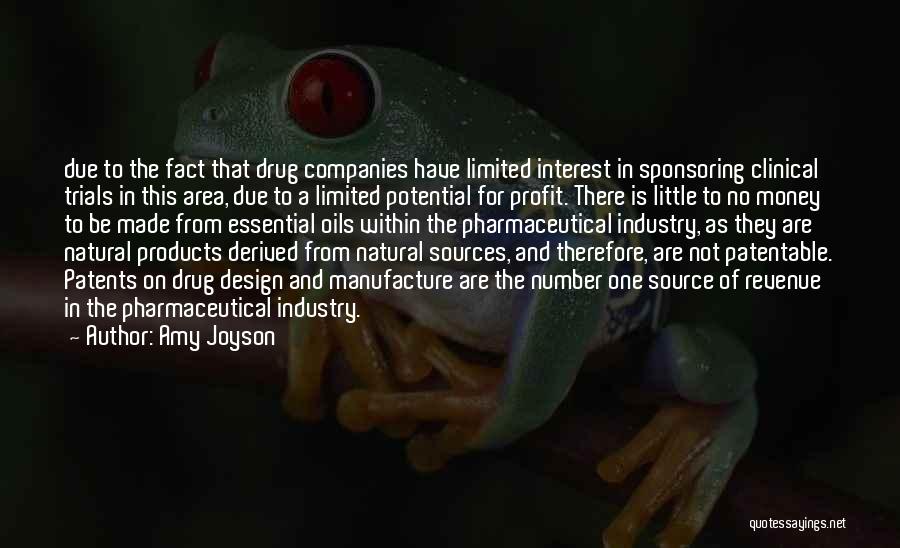 Amy Joyson Quotes: Due To The Fact That Drug Companies Have Limited Interest In Sponsoring Clinical Trials In This Area, Due To A