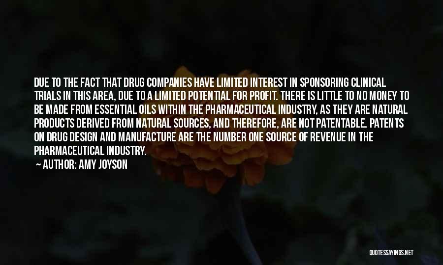 Amy Joyson Quotes: Due To The Fact That Drug Companies Have Limited Interest In Sponsoring Clinical Trials In This Area, Due To A