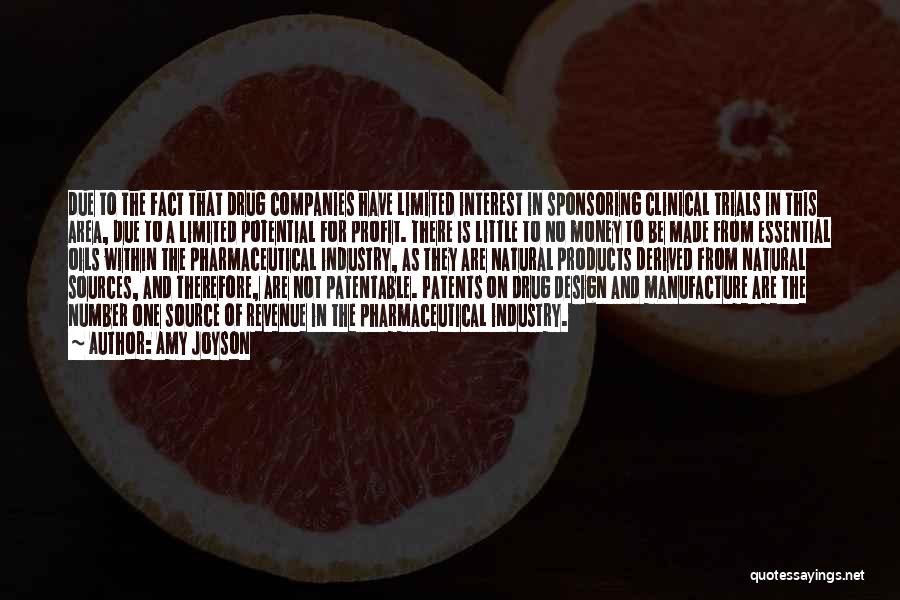 Amy Joyson Quotes: Due To The Fact That Drug Companies Have Limited Interest In Sponsoring Clinical Trials In This Area, Due To A