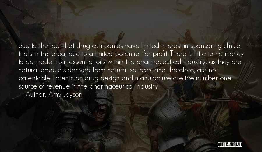 Amy Joyson Quotes: Due To The Fact That Drug Companies Have Limited Interest In Sponsoring Clinical Trials In This Area, Due To A