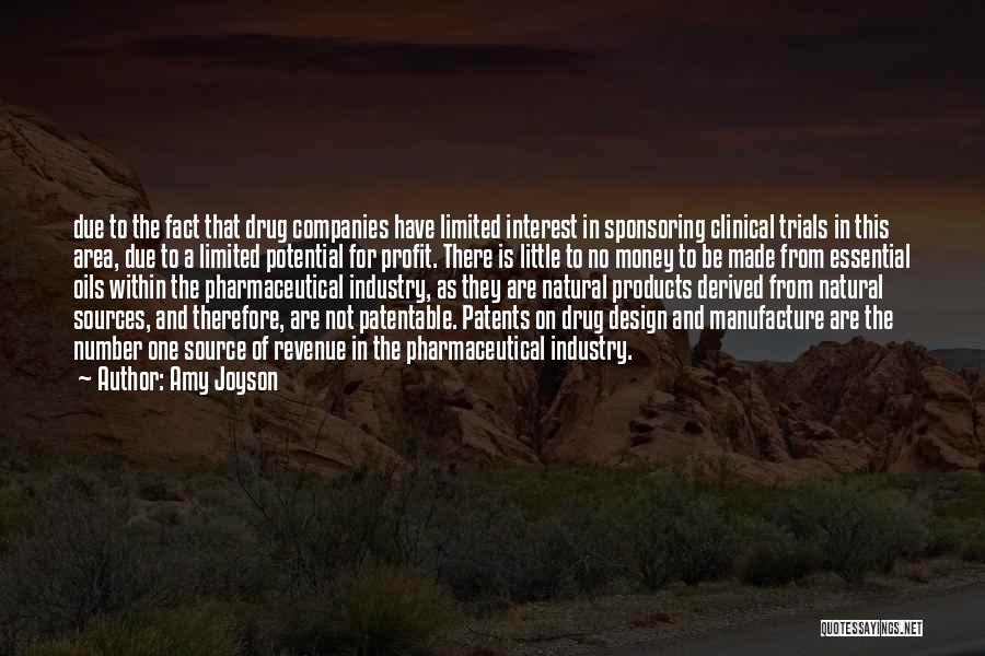 Amy Joyson Quotes: Due To The Fact That Drug Companies Have Limited Interest In Sponsoring Clinical Trials In This Area, Due To A