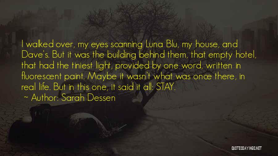 Sarah Dessen Quotes: I Walked Over, My Eyes Scanning Luna Blu, My House, And Dave's. But It Was The Building Behind Them, That