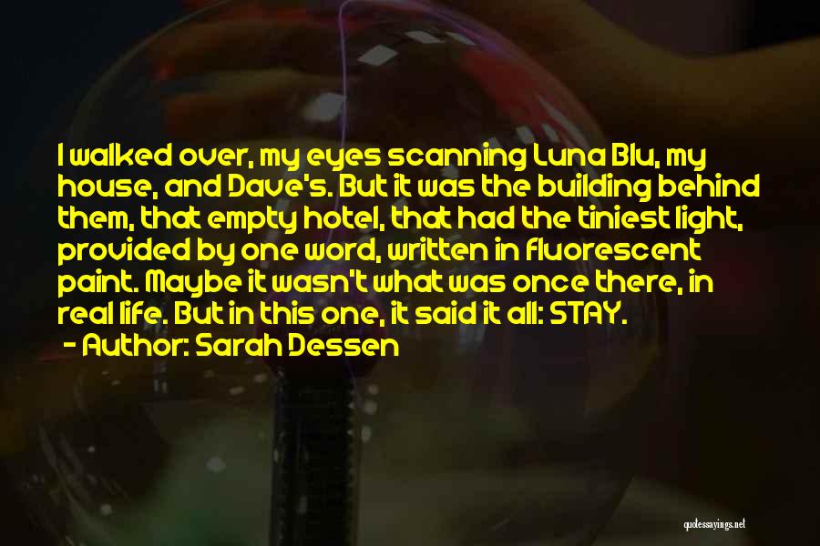Sarah Dessen Quotes: I Walked Over, My Eyes Scanning Luna Blu, My House, And Dave's. But It Was The Building Behind Them, That