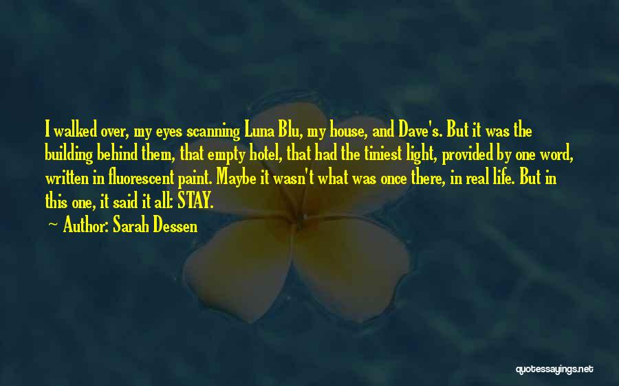 Sarah Dessen Quotes: I Walked Over, My Eyes Scanning Luna Blu, My House, And Dave's. But It Was The Building Behind Them, That
