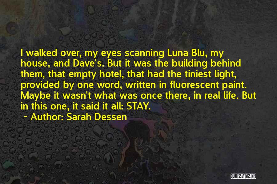 Sarah Dessen Quotes: I Walked Over, My Eyes Scanning Luna Blu, My House, And Dave's. But It Was The Building Behind Them, That