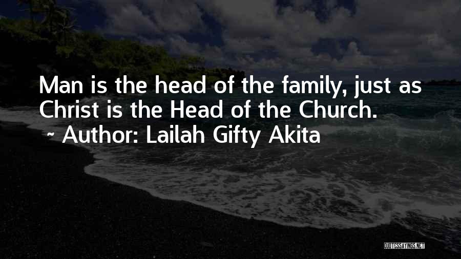 Lailah Gifty Akita Quotes: Man Is The Head Of The Family, Just As Christ Is The Head Of The Church.