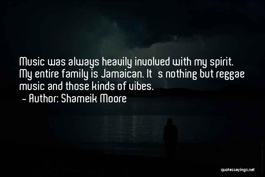 Shameik Moore Quotes: Music Was Always Heavily Involved With My Spirit. My Entire Family Is Jamaican. It's Nothing But Reggae Music And Those