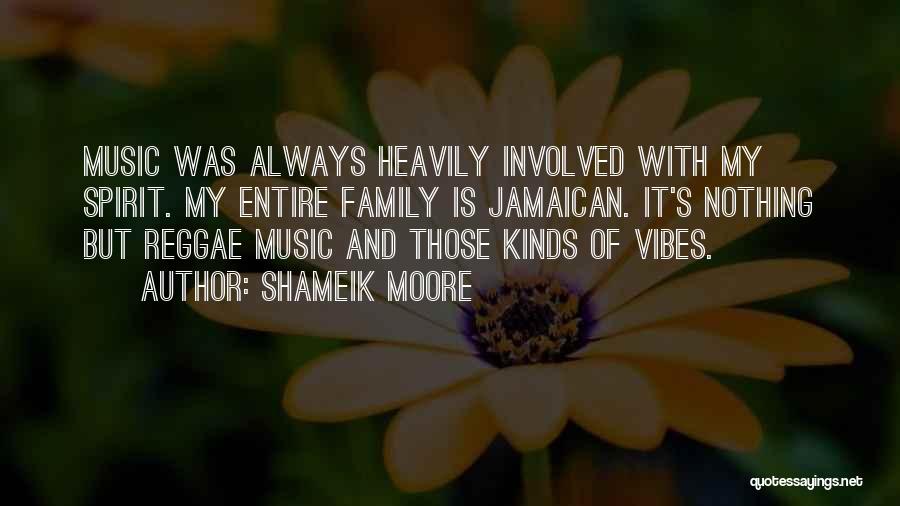 Shameik Moore Quotes: Music Was Always Heavily Involved With My Spirit. My Entire Family Is Jamaican. It's Nothing But Reggae Music And Those