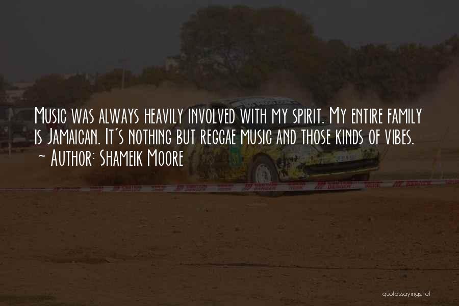 Shameik Moore Quotes: Music Was Always Heavily Involved With My Spirit. My Entire Family Is Jamaican. It's Nothing But Reggae Music And Those