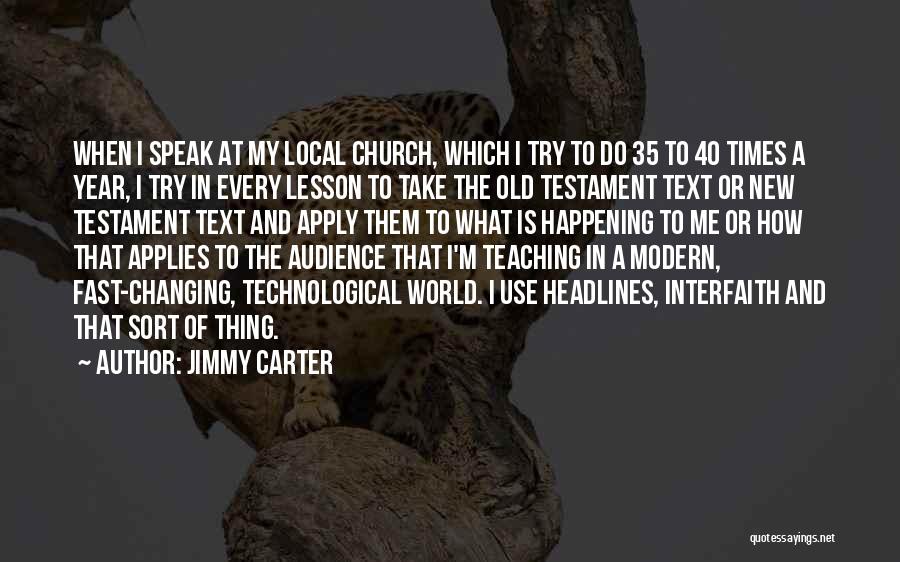 Jimmy Carter Quotes: When I Speak At My Local Church, Which I Try To Do 35 To 40 Times A Year, I Try