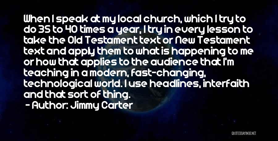 Jimmy Carter Quotes: When I Speak At My Local Church, Which I Try To Do 35 To 40 Times A Year, I Try