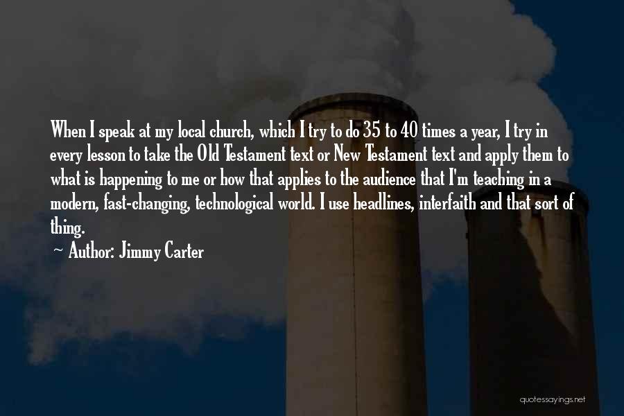 Jimmy Carter Quotes: When I Speak At My Local Church, Which I Try To Do 35 To 40 Times A Year, I Try