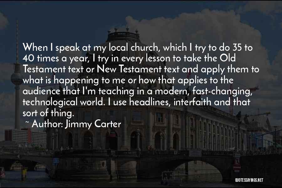 Jimmy Carter Quotes: When I Speak At My Local Church, Which I Try To Do 35 To 40 Times A Year, I Try