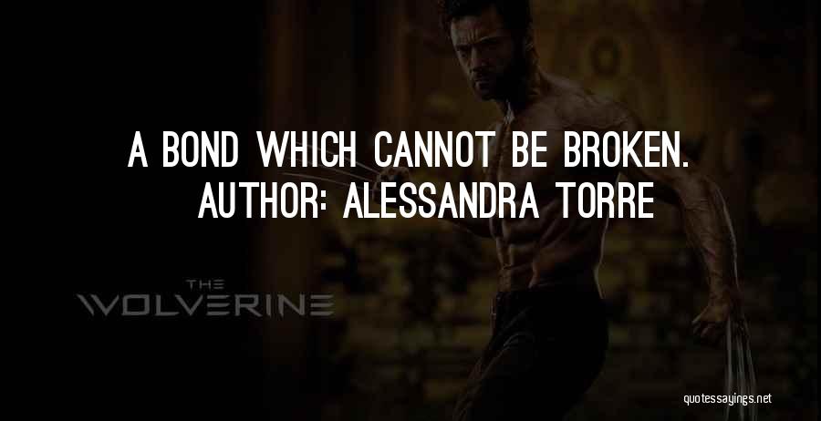 Alessandra Torre Quotes: A Bond Which Cannot Be Broken.