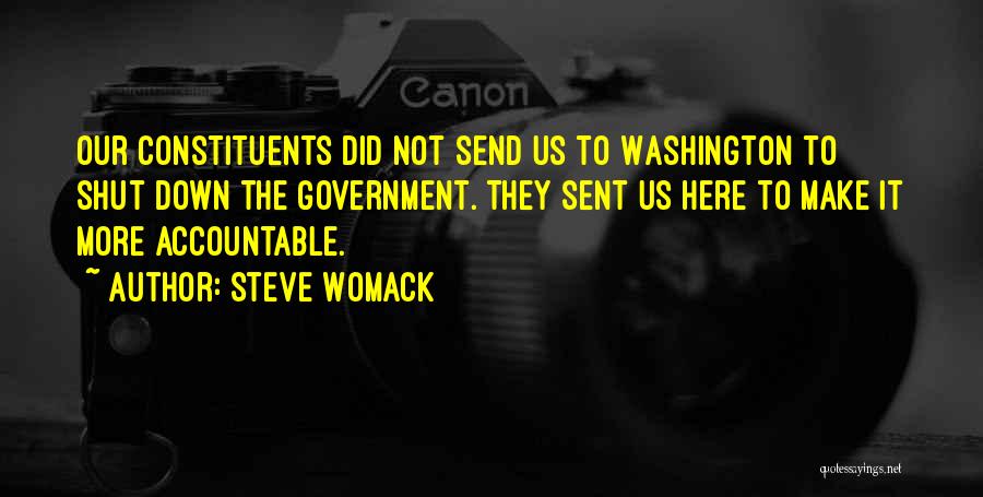 Steve Womack Quotes: Our Constituents Did Not Send Us To Washington To Shut Down The Government. They Sent Us Here To Make It
