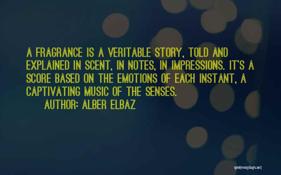 Alber Elbaz Quotes: A Fragrance Is A Veritable Story, Told And Explained In Scent, In Notes, In Impressions. It's A Score Based On
