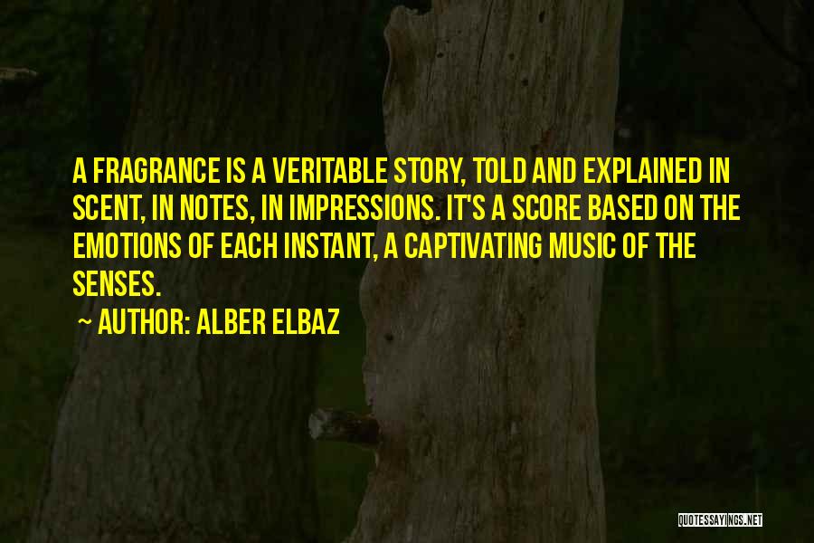 Alber Elbaz Quotes: A Fragrance Is A Veritable Story, Told And Explained In Scent, In Notes, In Impressions. It's A Score Based On