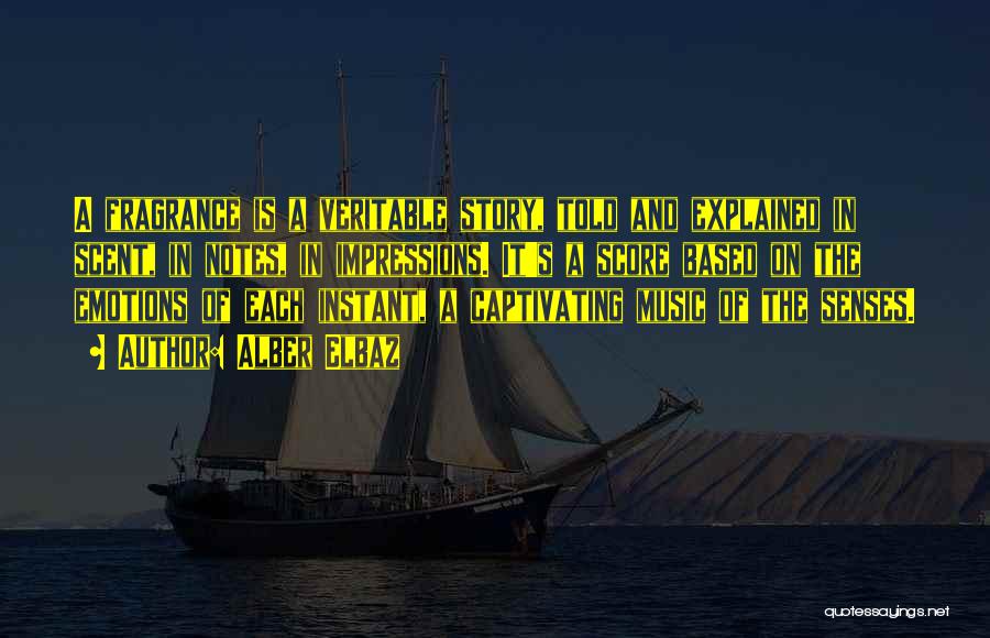 Alber Elbaz Quotes: A Fragrance Is A Veritable Story, Told And Explained In Scent, In Notes, In Impressions. It's A Score Based On