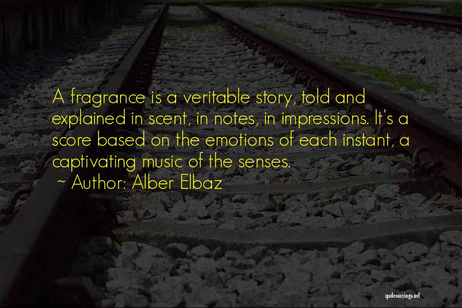 Alber Elbaz Quotes: A Fragrance Is A Veritable Story, Told And Explained In Scent, In Notes, In Impressions. It's A Score Based On