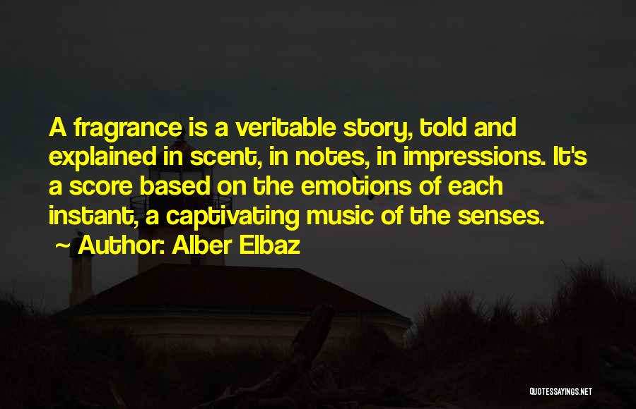 Alber Elbaz Quotes: A Fragrance Is A Veritable Story, Told And Explained In Scent, In Notes, In Impressions. It's A Score Based On