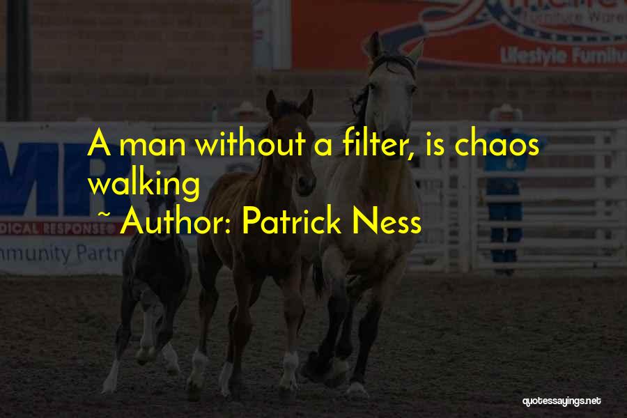 Patrick Ness Quotes: A Man Without A Filter, Is Chaos Walking
