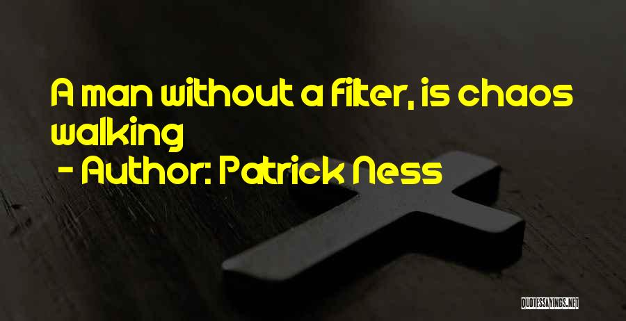 Patrick Ness Quotes: A Man Without A Filter, Is Chaos Walking