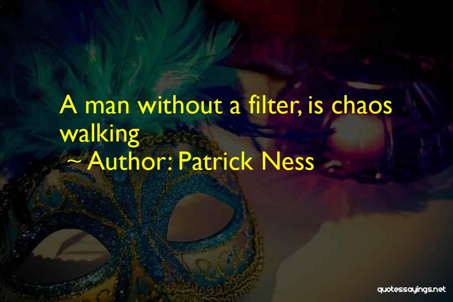 Patrick Ness Quotes: A Man Without A Filter, Is Chaos Walking