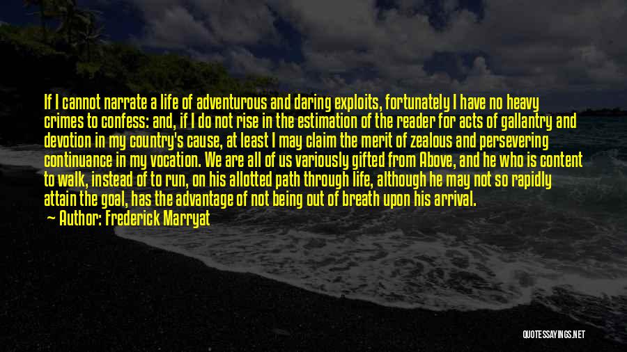 Frederick Marryat Quotes: If I Cannot Narrate A Life Of Adventurous And Daring Exploits, Fortunately I Have No Heavy Crimes To Confess: And,