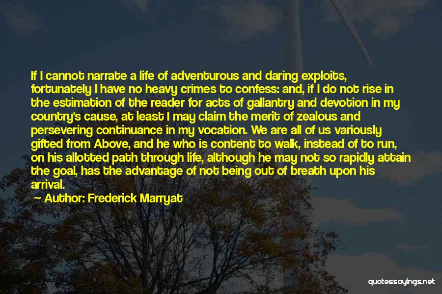 Frederick Marryat Quotes: If I Cannot Narrate A Life Of Adventurous And Daring Exploits, Fortunately I Have No Heavy Crimes To Confess: And,