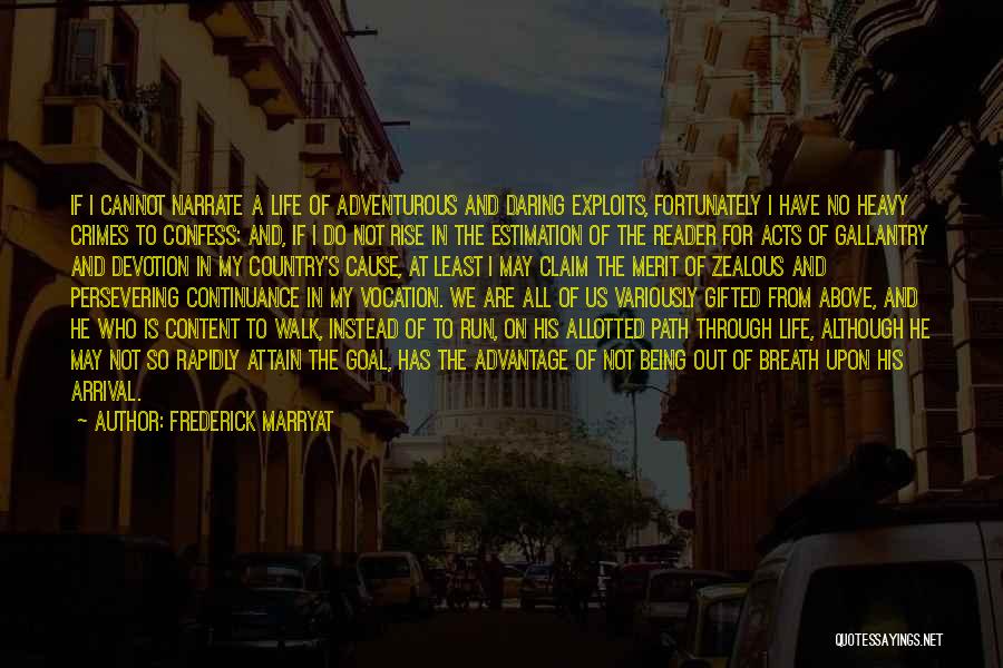 Frederick Marryat Quotes: If I Cannot Narrate A Life Of Adventurous And Daring Exploits, Fortunately I Have No Heavy Crimes To Confess: And,