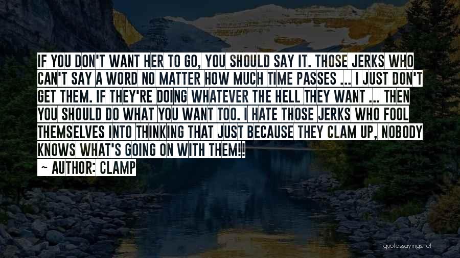 CLAMP Quotes: If You Don't Want Her To Go, You Should Say It. Those Jerks Who Can't Say A Word No Matter