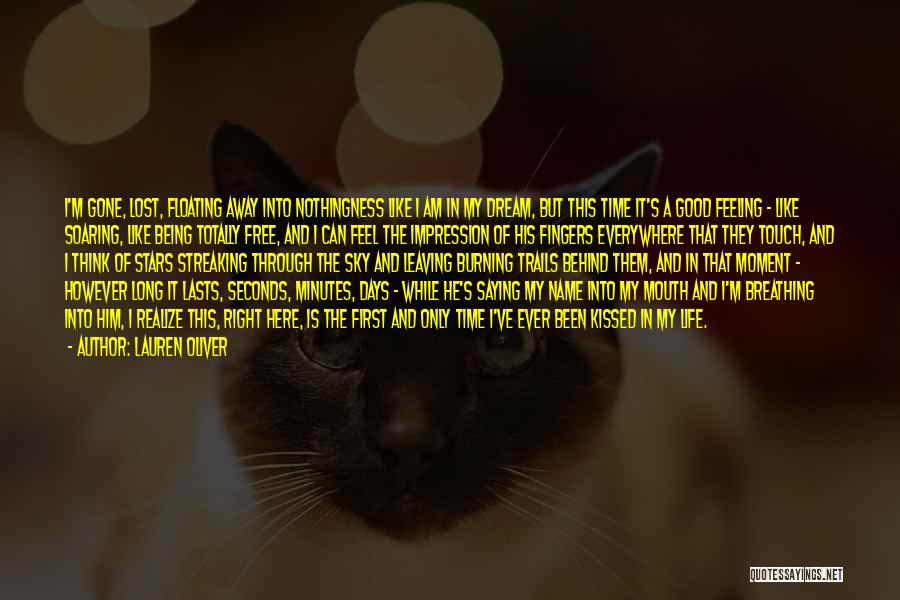 Lauren Oliver Quotes: I'm Gone, Lost, Floating Away Into Nothingness Like I Am In My Dream, But This Time It's A Good Feeling