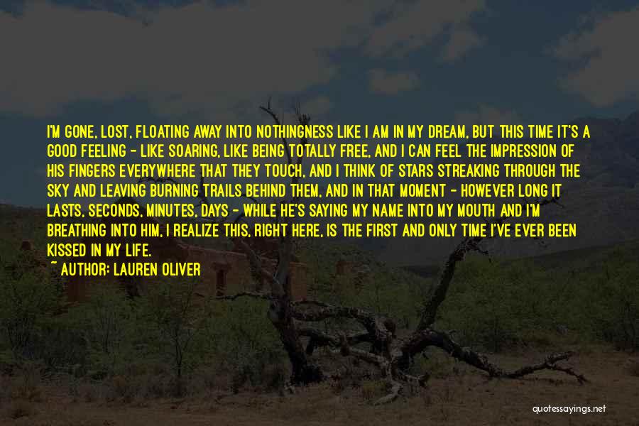 Lauren Oliver Quotes: I'm Gone, Lost, Floating Away Into Nothingness Like I Am In My Dream, But This Time It's A Good Feeling