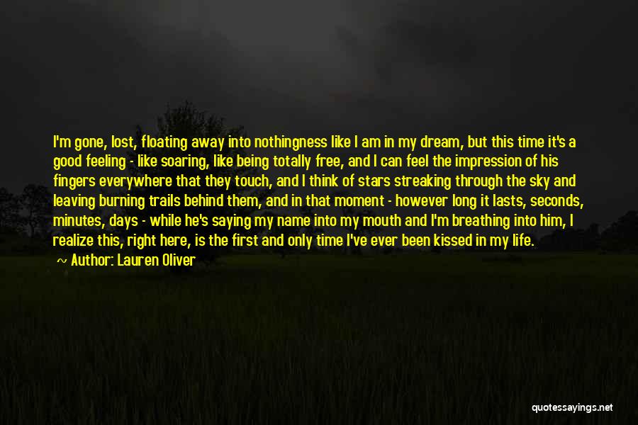 Lauren Oliver Quotes: I'm Gone, Lost, Floating Away Into Nothingness Like I Am In My Dream, But This Time It's A Good Feeling