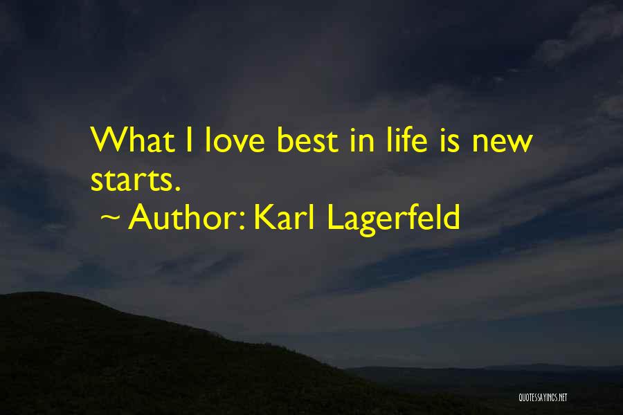 Karl Lagerfeld Quotes: What I Love Best In Life Is New Starts.