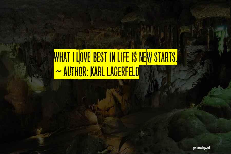 Karl Lagerfeld Quotes: What I Love Best In Life Is New Starts.