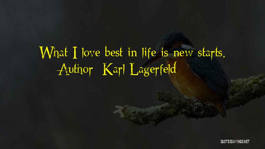 Karl Lagerfeld Quotes: What I Love Best In Life Is New Starts.