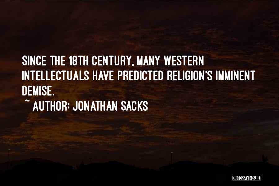 Jonathan Sacks Quotes: Since The 18th Century, Many Western Intellectuals Have Predicted Religion's Imminent Demise.